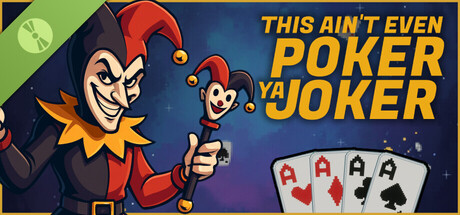 This Ain’t Even Poker, Ya Joker Demo