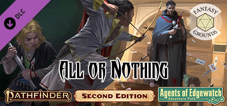 Fantasy Grounds - Pathfinder 2 RPG - Agents of Edgewatch AP 3: All or Nothing