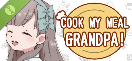 Cook My Meal Grandpa! Demo