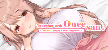 Together with Oneesan～Yuina's Sweet Encouragement～