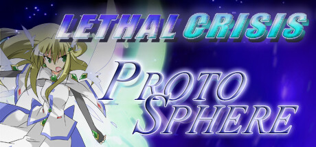 Lethal Crisis  Proto Sphere リーサルクライシスプロトスフィア