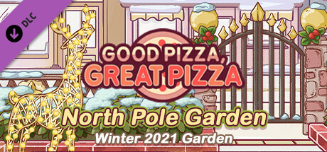 Good Pizza, Great Pizza - North Pole Garden - Winter 2021 Garden