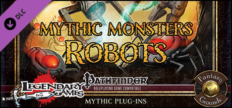 Fantasy Grounds - Mythic Monsters #37: Robots (PFRPG)