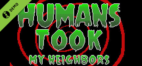 Humans Took my Neighbors Demo