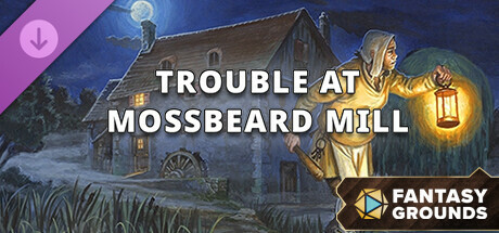 Fantasy Grounds - Trouble at Mossbeard Mill