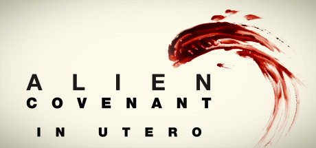 Alien Covenant In Utero: 『エイリアン : コヴェナント』 - 胎内-