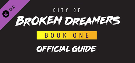 City of Broken Dreamers Game Guide