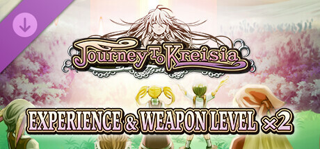 Experience & Weapon Level x2 - Journey to Kreisia