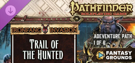 Fantasy Grounds - Pathfinder RPG - Ironfang Invasion Adventure Path (1 of 6) - Trail of the Hunted