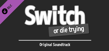 Switch - Or Die Trying Soundtrack