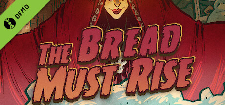 The Bread Must Rise Demo