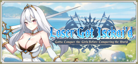 Loser Got Isekai’d  -Gotta Conquer the Girls Before Conquering the World-