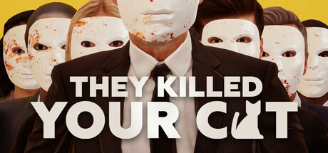 They Killed Your Cat
