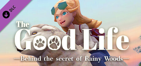 The Good Life - Behind the secret of Rainy Woods