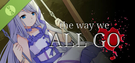 The Way We All Go Demo