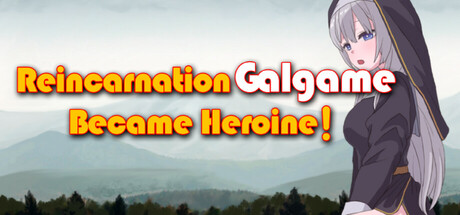 Reincarnation Galgame Become Heroine!