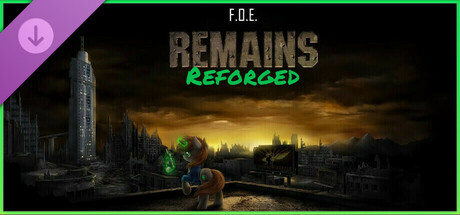 FOE:Remains - Reforged