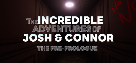 The Incredible Adventures of Josh and Connor: The Pre-Prologue