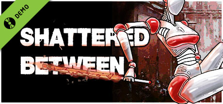 Shattered Between Demo