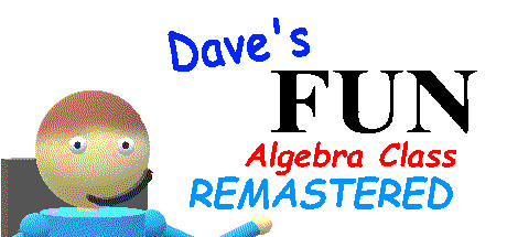 Dave's Fun Algebra Class: Remastered