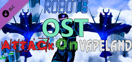 Robots Attack On Vapeland - OST