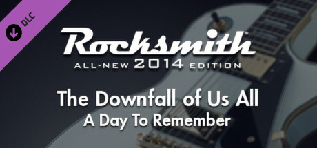 Rocksmith® 2014 – A Day To Remember - “The Downfall of Us All”