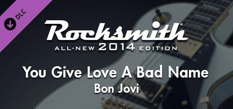 Rocksmith® 2014 – Bon Jovi - “You Give Love A Bad Name”