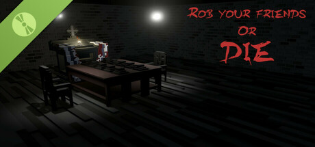 Rob your friends or die Demo