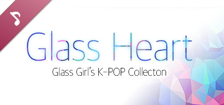 Glass Heart - Glass Girl's K-POP Collection