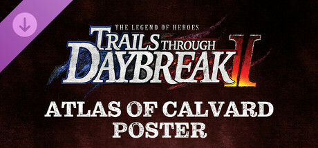 The Legend of Heroes: Trails through Daybreak II - Atlas of Calvard Poster