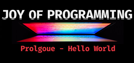 JOY OF PROGRAMMING Prologue - Hello World