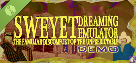 SWEYET: DREAMING EMULATOR: THE FAMILIAR DISCOMFORT OF THE UNPREDICTABLE: DEMO