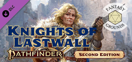 Fantasy Grounds - Pathfinder 2 RPG - Lost Omens: Knights of Lastwall