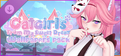 Catgirls From My Sweet Dream - Wallpapers pack