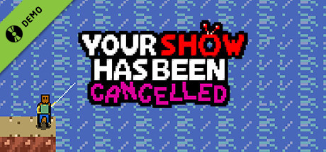 Your Show Has Been Cancelled Demo