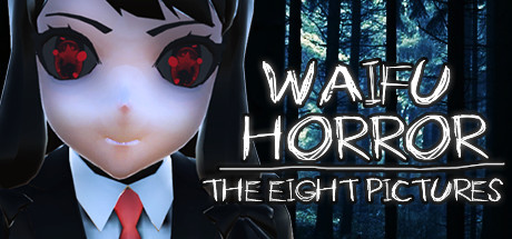 WAIFU HORROR: The Eight Pictures