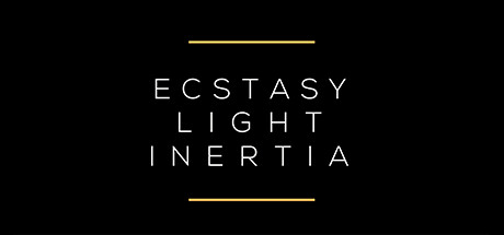 Ecstasy / Light / Inertia