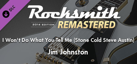 Rocksmith® 2014 Edition – Remastered – Jim Johnston - “I Won’t Do What You Tell Me (Stone Cold Steve Austin)”