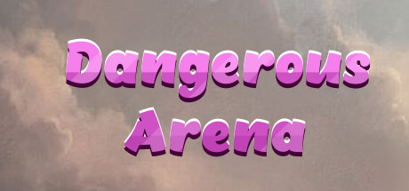 Dangerous Arena