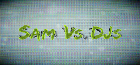 Sam Vs (a lot of) DJs