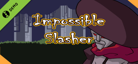 Impossible Slasher! Hack and Slash Demo