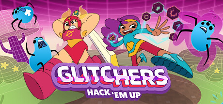 Glitchers: Hack 'em Up