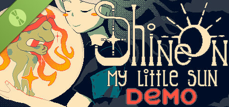 Shine On, My Little Sun Demo