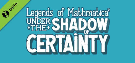 Legends of Mathmatica²: Under the Shadow of Certainty Demo