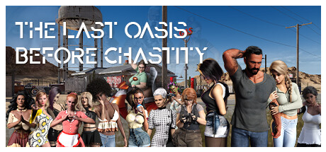 The Last Oasis Before Chastity