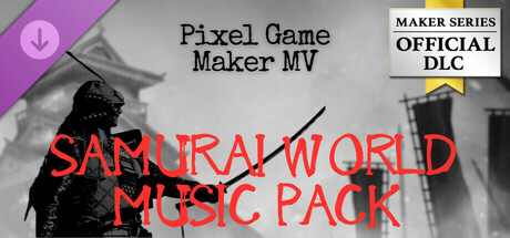 Pixel Game Maker MV - SAMURAI WORLD MUSIC PACK