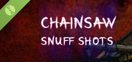 Chainsaw Snuff Shots Demo