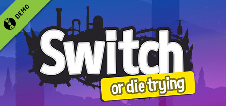 Switch - Or Die Trying Demo