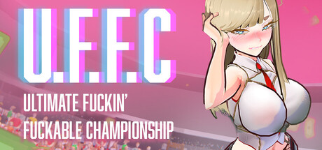U.F.F.C - Ultimate Fuckin’ Fuckable Championship