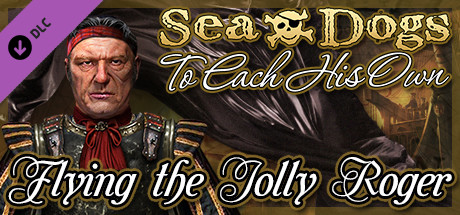 Sea Dogs: To Each His Own - Flying the Jolly Roger